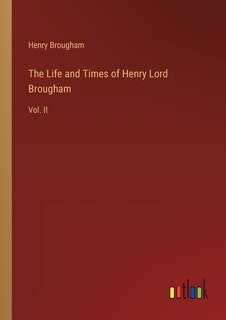 Front cover_The Life and Times of Henry Lord Brougham