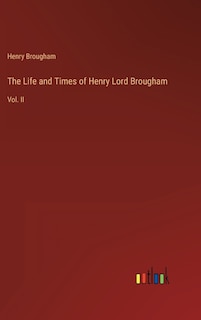 Front cover_The Life and Times of Henry Lord Brougham