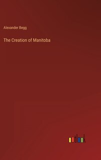 Front cover_The Creation of Manitoba