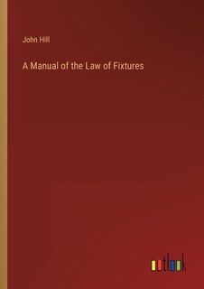 Front cover_A Manual of the Law of Fixtures