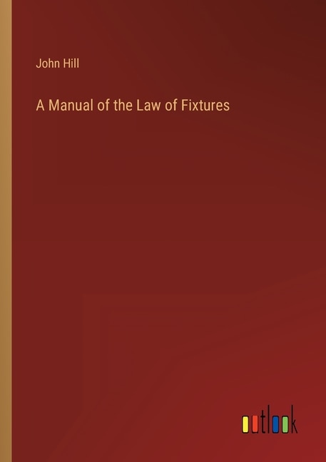Front cover_A Manual of the Law of Fixtures