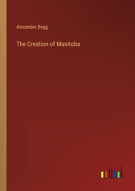 Couverture_The Creation of Manitoba