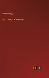 Couverture_The Creation of Manitoba