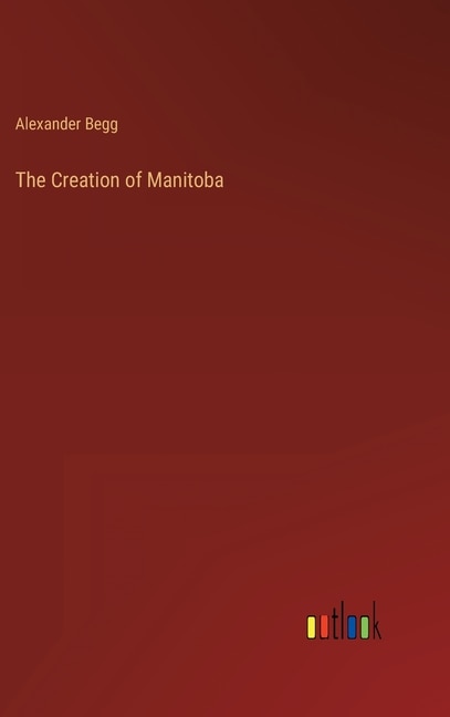 Couverture_The Creation of Manitoba