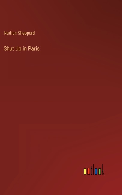 Front cover_Shut Up in Paris