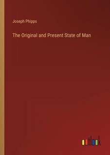 Front cover_The Original and Present State of Man