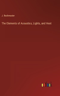 Front cover_The Elements of Acoustics, Lights, and Heat