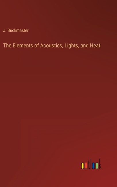 Front cover_The Elements of Acoustics, Lights, and Heat
