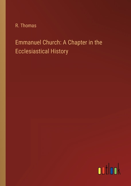 Emmanuel Church: A Chapter in the Ecclesiastical History