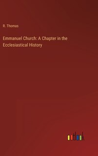 Emmanuel Church: A Chapter in the Ecclesiastical History