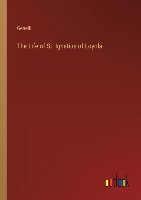 Front cover_The Life of St. Ignatius of Loyola