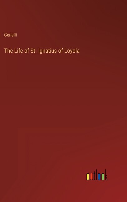 Front cover_The Life of St. Ignatius of Loyola