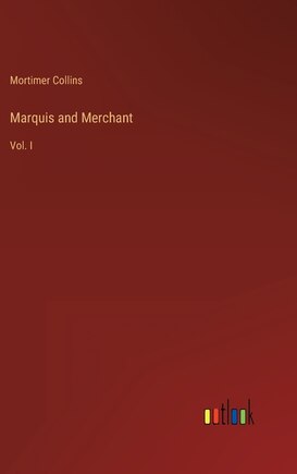 Marquis and Merchant: Vol. I