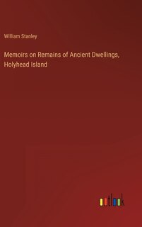 Couverture_Memoirs on Remains of Ancient Dwellings, Holyhead Island