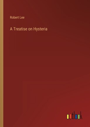 A Treatise on Hysteria