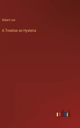 A Treatise on Hysteria