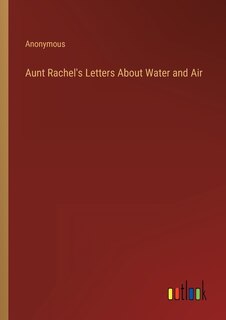 Front cover_Aunt Rachel's Letters About Water and Air