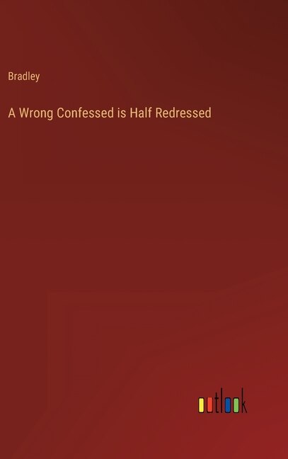 Front cover_A Wrong Confessed is Half Redressed