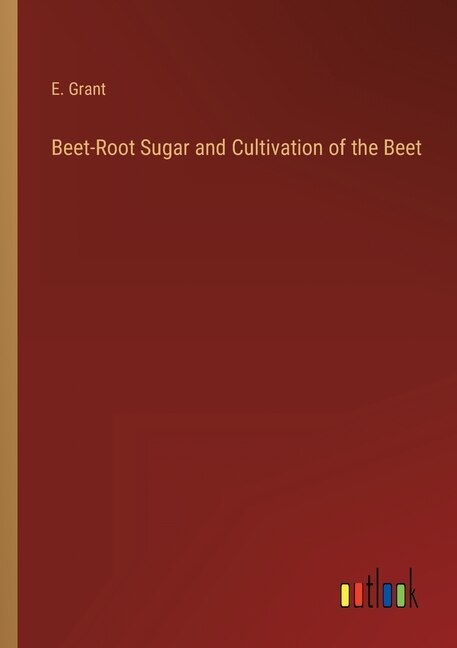 Front cover_Beet-Root Sugar and Cultivation of the Beet