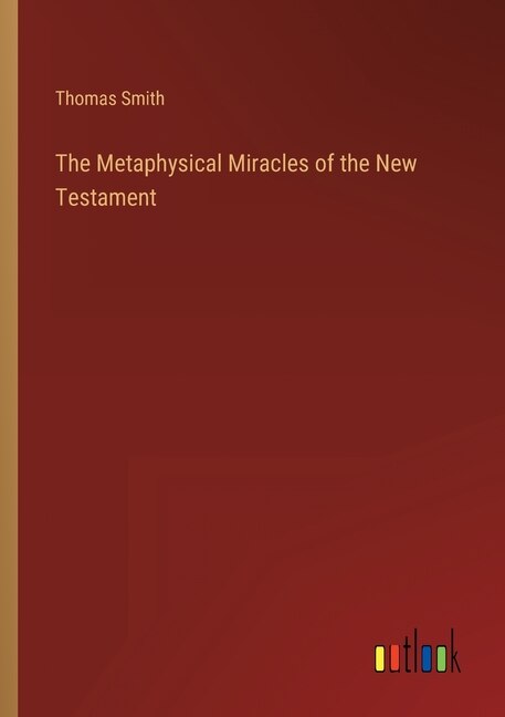 The Metaphysical Miracles of the New Testament