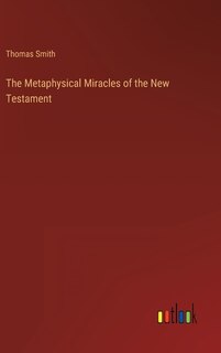 Front cover_The Metaphysical Miracles of the New Testament