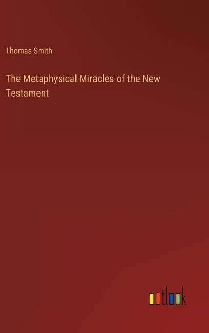 Front cover_The Metaphysical Miracles of the New Testament