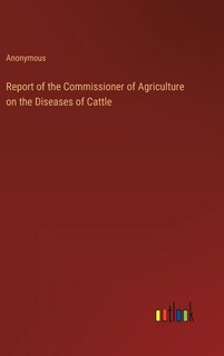 Couverture_Report of the Commissioner of Agriculture on the Diseases of Cattle