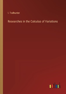 Researches in the Calculus of Variations