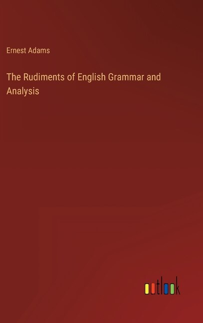 The Rudiments of English Grammar and Analysis