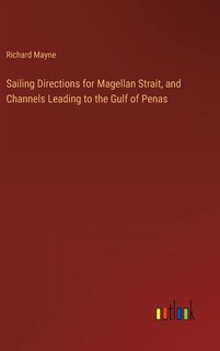 Front cover_Sailing Directions for Magellan Strait, and Channels Leading to the Gulf of Penas