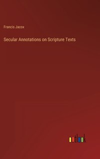 Couverture_Secular Annotations on Scripture Texts