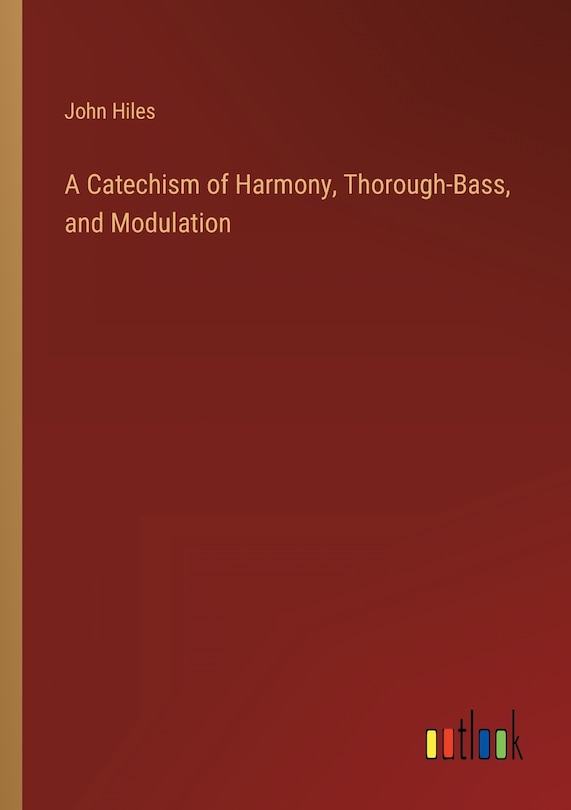 Front cover_A Catechism of Harmony, Thorough-Bass, and Modulation
