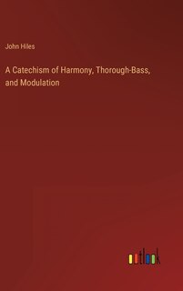 Front cover_A Catechism of Harmony, Thorough-Bass, and Modulation