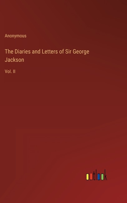 Front cover_The Diaries and Letters of Sir George Jackson