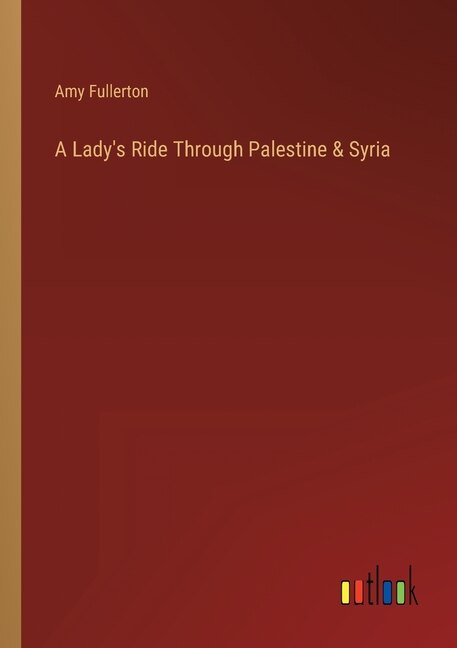 Couverture_A Lady's Ride Through Palestine & Syria