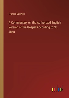 Couverture_A Commentary on the Authorized English Version of the Gospel According to St. John