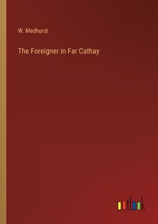 Front cover_The Foreigner in Far Cathay