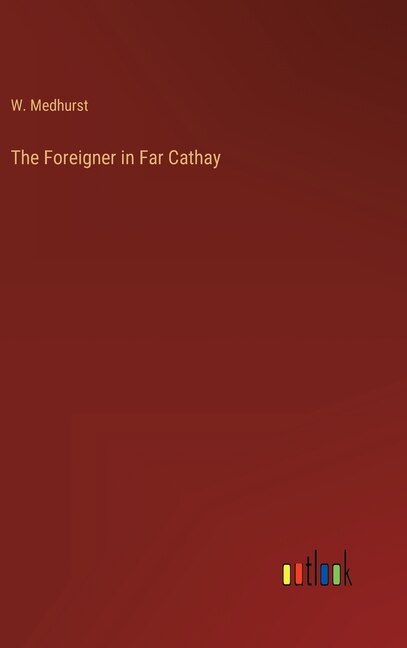 Front cover_The Foreigner in Far Cathay