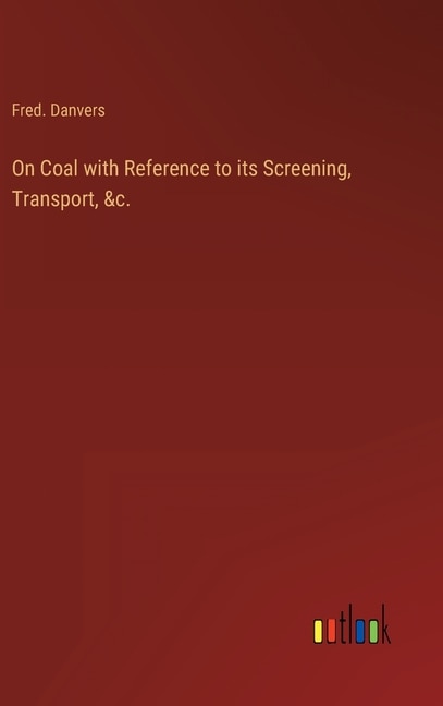 Couverture_On Coal with Reference to its Screening, Transport, &c.