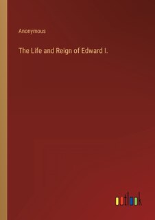 Front cover_The Life and Reign of Edward I.