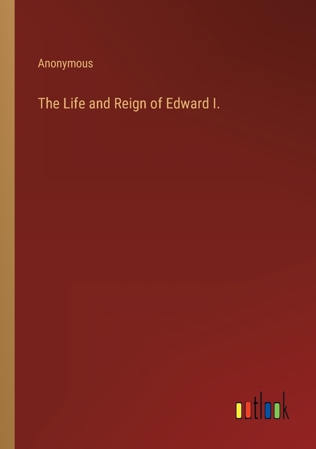 Front cover_The Life and Reign of Edward I.