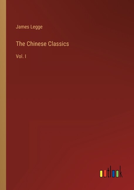 The Chinese Classics: Vol. I