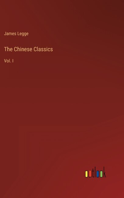 The Chinese Classics: Vol. I