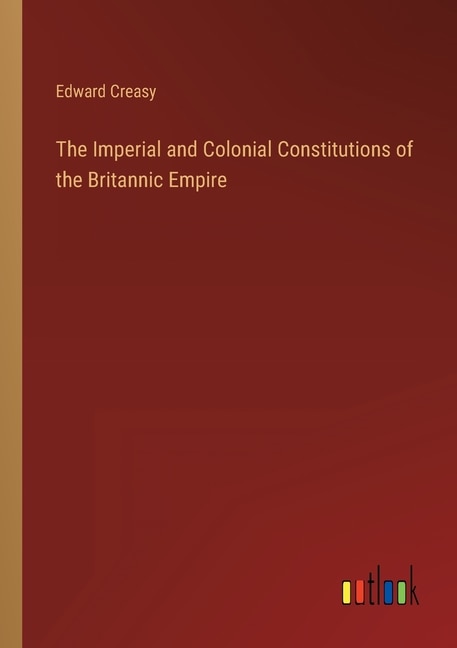 Front cover_The Imperial and Colonial Constitutions of the Britannic Empire