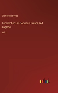 Recollections of Society in France and England: Vol. I