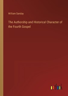 Front cover_The Authorship and Historical Character of the Fourth Gospel