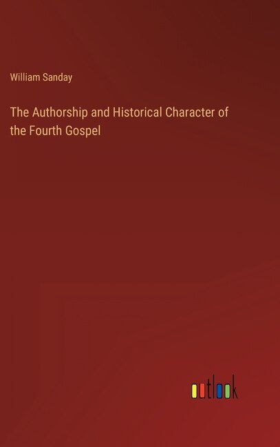 Front cover_The Authorship and Historical Character of the Fourth Gospel