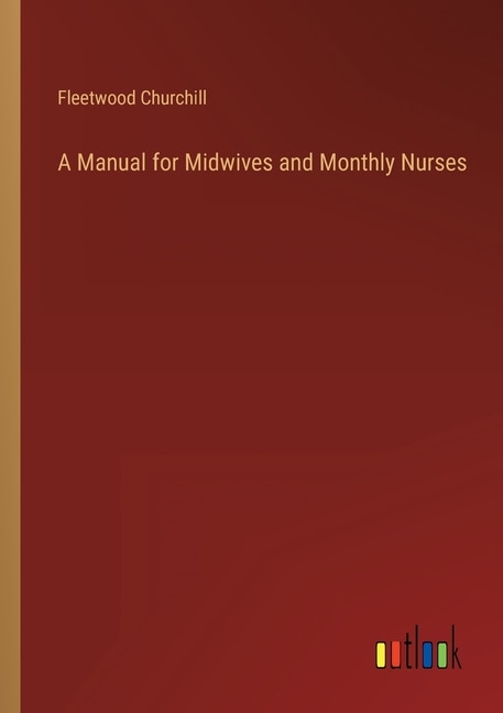 Couverture_A Manual for Midwives and Monthly Nurses