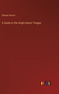 Front cover_A Guide to the Anglo-Saxon Tongue