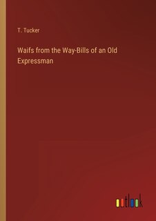 Front cover_Waifs from the Way-Bills of an Old Expressman